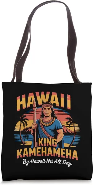 Hawaii Nei All Day Pride  King Kamehameha Tote Bag
